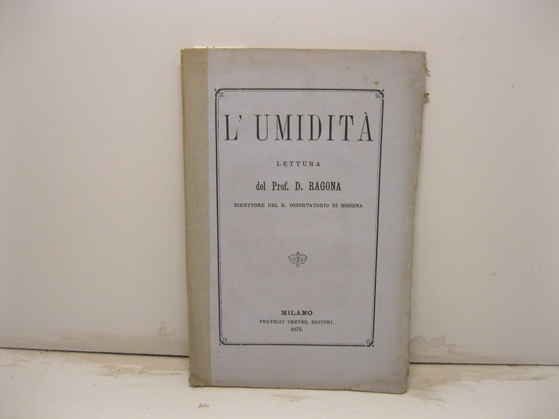 L'umidità. Lettura del Prof. D. Ragona direttore del R. Osservatorio di Modena